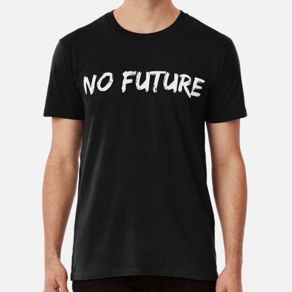 No Future Premium T-Shirt