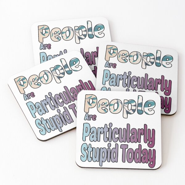 Item preview,  People Are Particularly Stupid Today designed and sold by MR20.