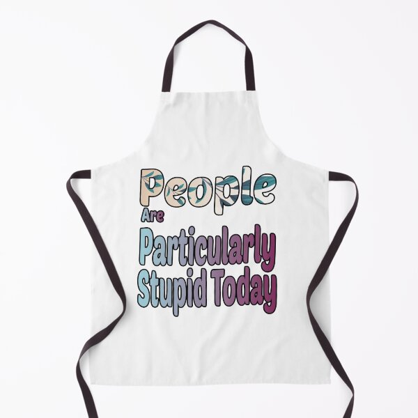 Item preview, People Are Particularly Stupid Today designed and sold by MR20.