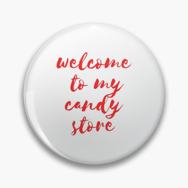 Item preview, Welcome To My Candy Store designed and sold by miagoddardx.