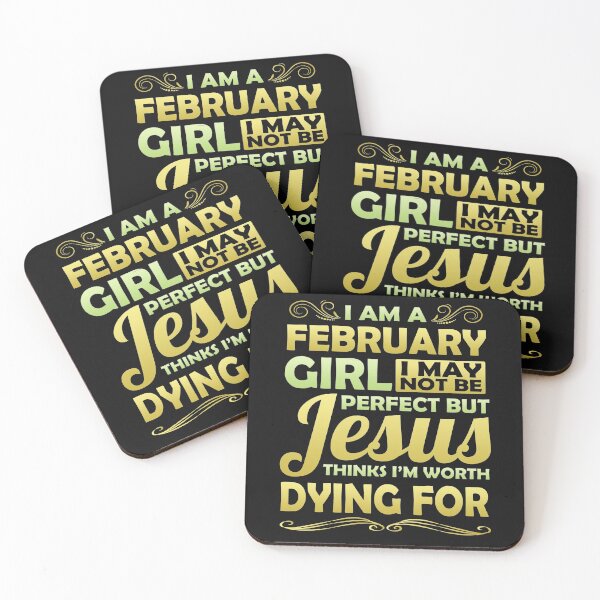 Item preview, I Am February Girl I May Not Be Perfect But Jesus Thinks I'm Worth Dying For  designed and sold by Mrpotts73.