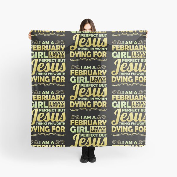 Item preview, I Am February Girl I May Not Be Perfect But Jesus Thinks I'm Worth Dying For  designed and sold by Mrpotts73.