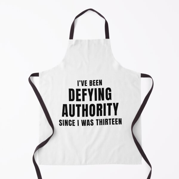 Item preview, I’ve Been Defying Authority Since I Was Thirteen designed and sold by quoteedesigns.