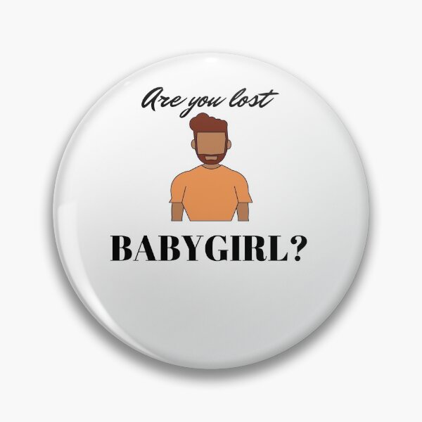 Item preview, Are you lost baby girl? Quote designed and sold by renzel12.