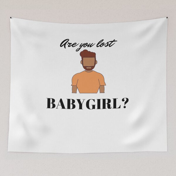 Item preview, Are you lost baby girl? Quote designed and sold by renzel12.