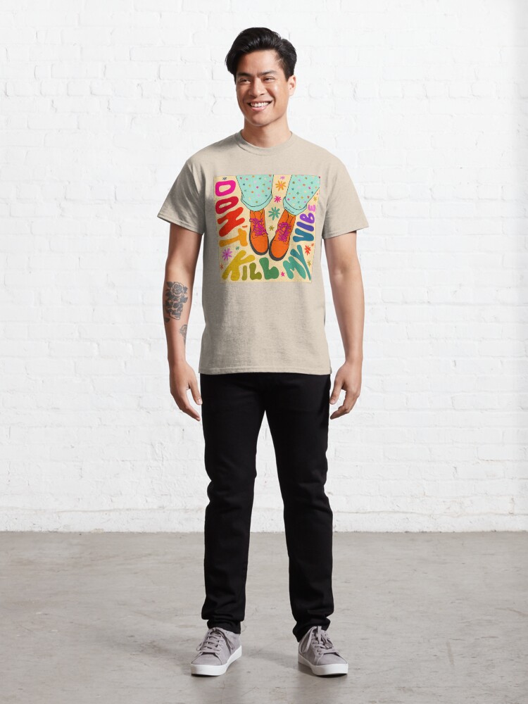Alternate view of Don't Kill My Vibes Classic T-Shirt