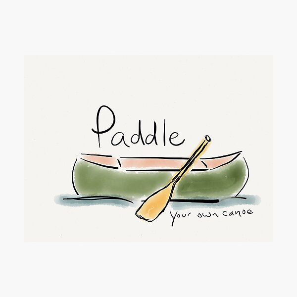 Paddle Your Own Canoe Photographic Print