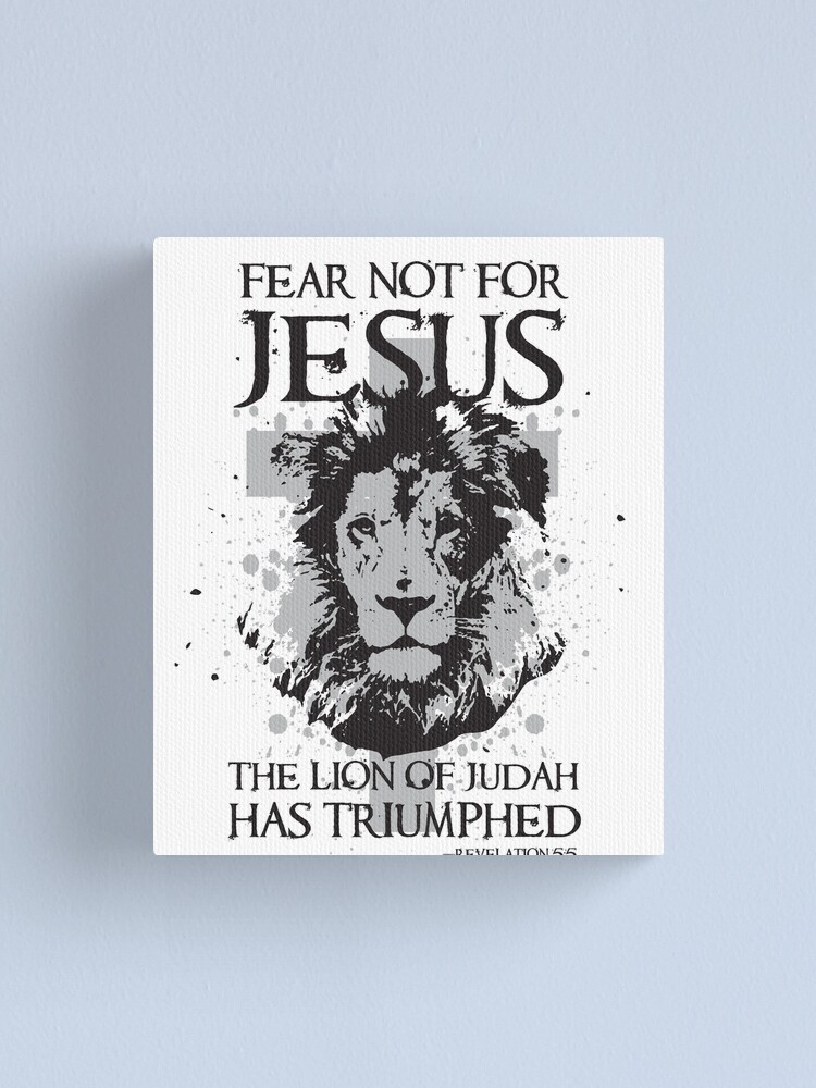 fear not for jesus the lion of judah has triumphed