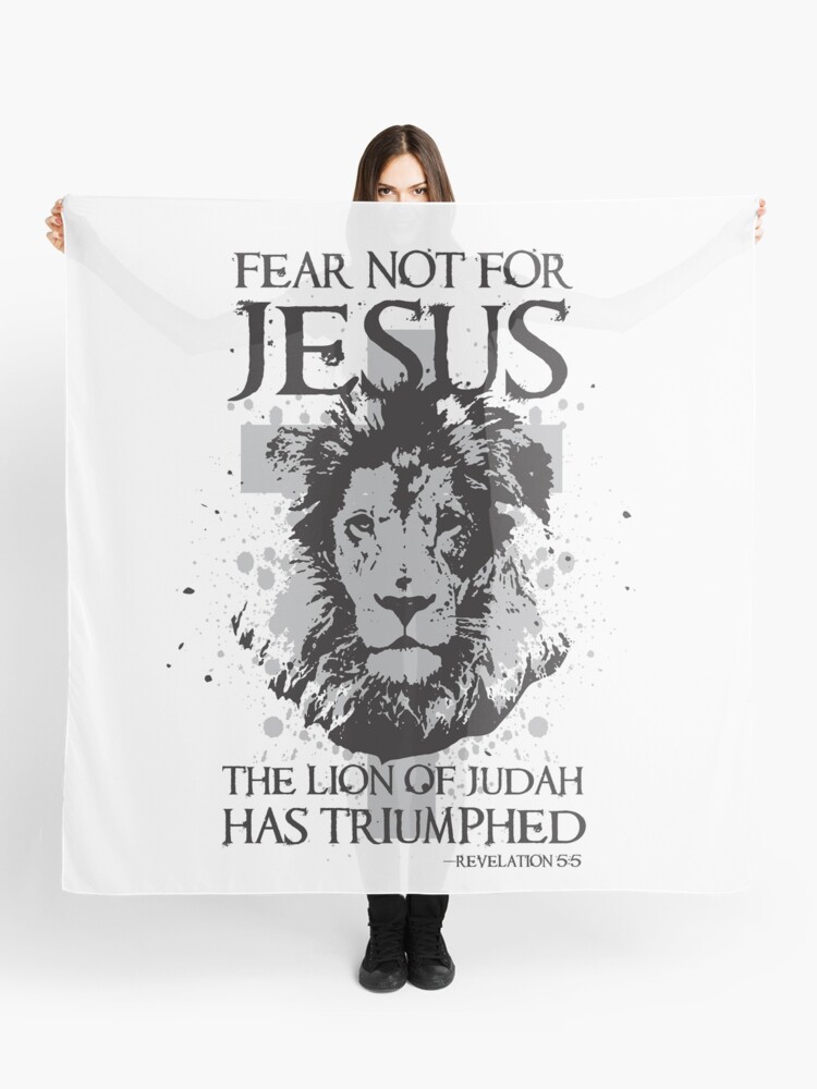 fear not for jesus the lion of judah has triumphed
