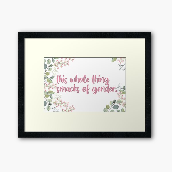 this whole thing smacks of gender Framed Art Print