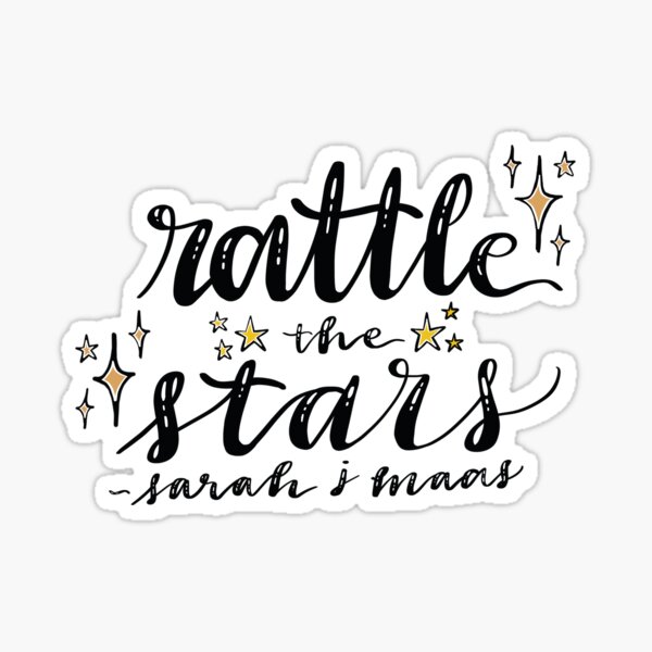 Rattle the Stars Quote by Sarah J Maas Sticker