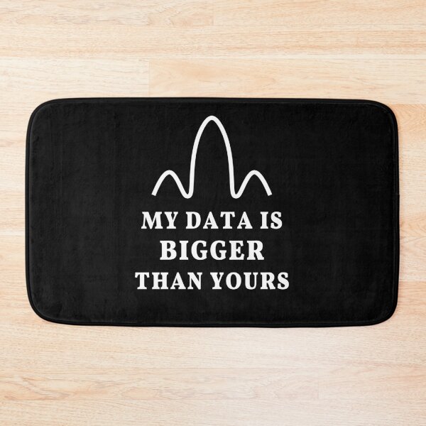 Item preview, My data is bigger than yours, geek joke  designed and sold by plumpjose.