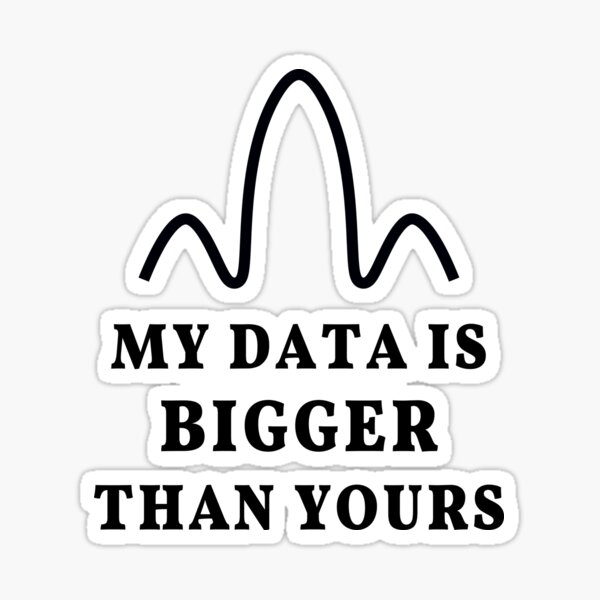 my-data-is-bigger-than-yours-geek-joke-sticker-by-plumpjose-redbubble