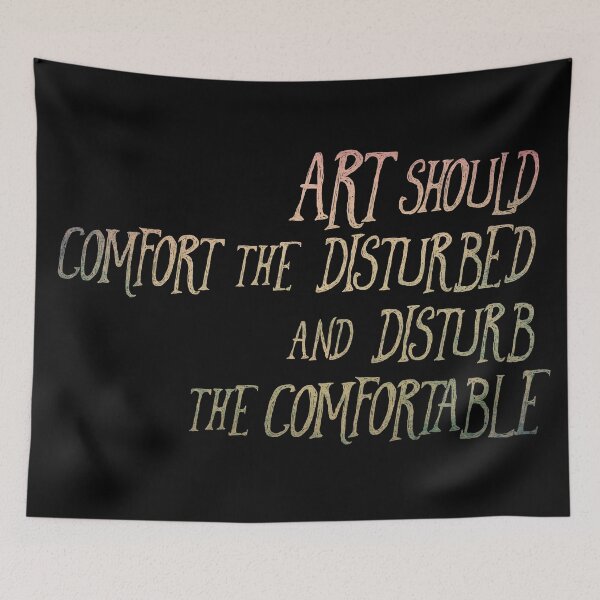 Item preview, Art Should Disturb the Comfortable and Comfort the Disturbed designed and sold by Theatre Thoughts.