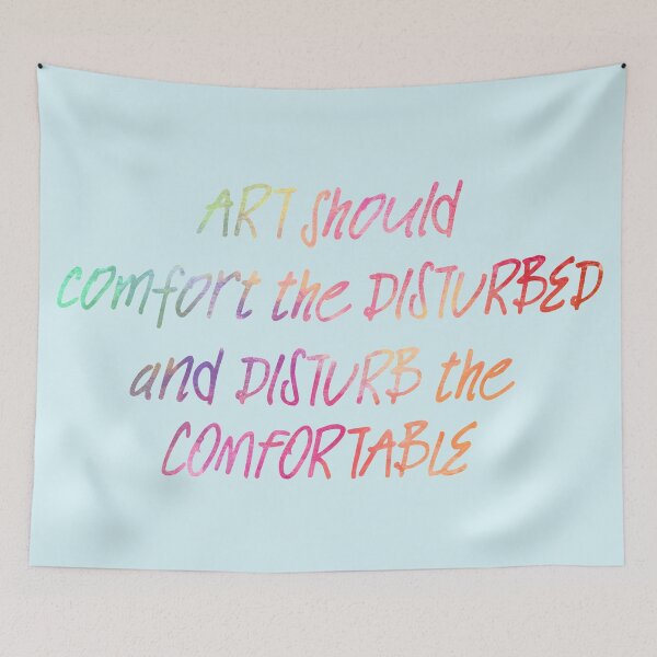 Item preview, Art Should Disturb the Comfortable and Comfort the Disturbed designed and sold by Theatre Thoughts.