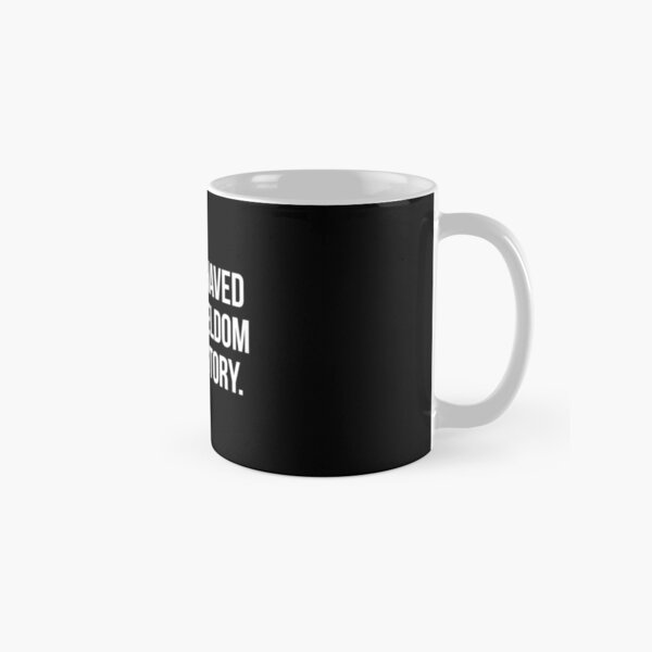 Well-behaved women seldom make history Coffee Mug by quoteme