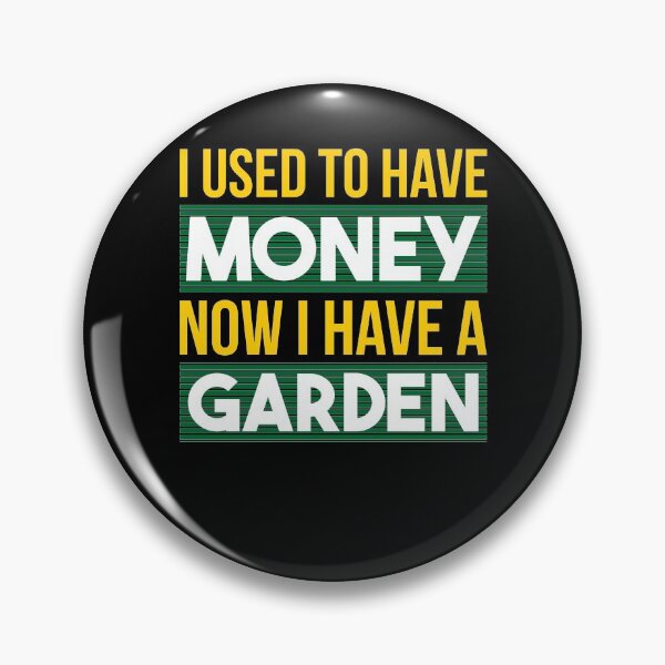 Item preview, I sued to have Money now I have a Garden - Gardener Gardening Allotment designed and sold by NeXore.