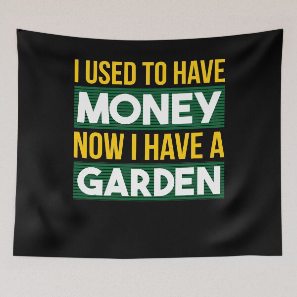 Item preview, I sued to have Money now I have a Garden - Gardener Gardening Allotment designed and sold by NeXore.