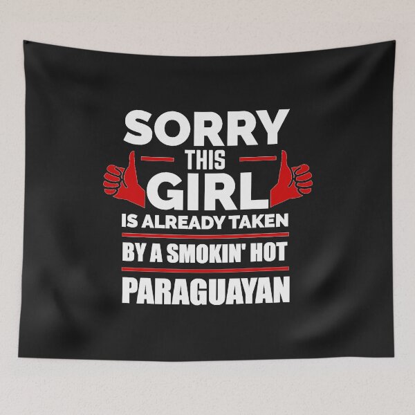 Item preview, Sorry Girl Already taken by hot Paraguayan Paraguay designed and sold by losttribe.