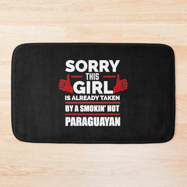 Item preview, Sorry Girl Already taken by hot Paraguayan Paraguay designed and sold by losttribe.