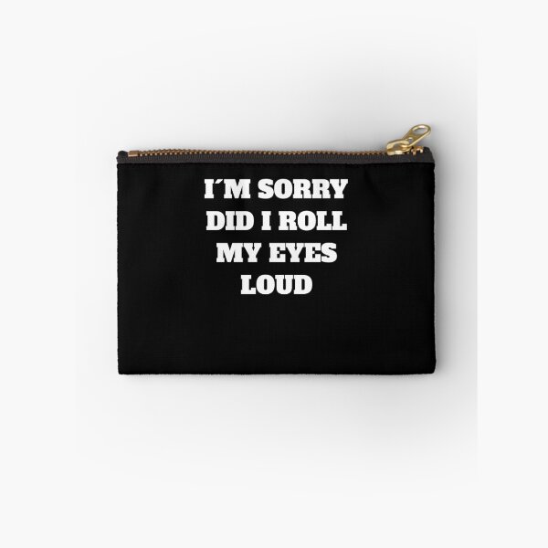 Item preview, Funny Sarcastic I'm Sorry Did I Roll My Eyes Out Loud Quote designed and sold by Jeangel97.