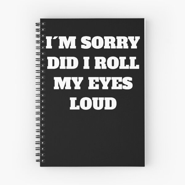 Item preview, Funny Sarcastic I'm Sorry Did I Roll My Eyes Out Loud Quote designed and sold by Jeangel97.
