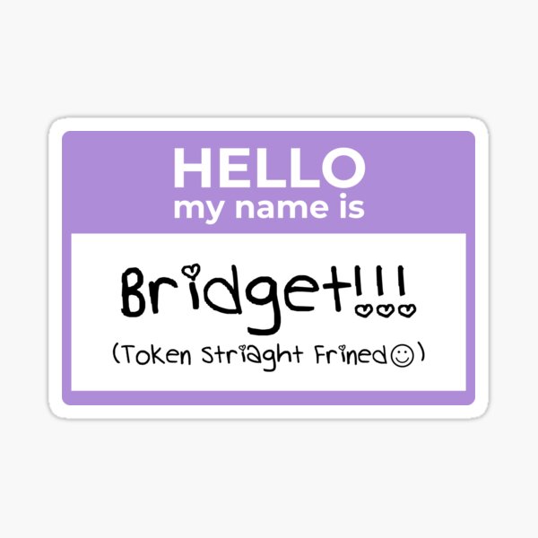 Hello My Name Is (Bridget) Sticker