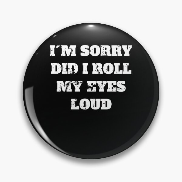 Item preview, Funny Sarcastic I'm Sorry Did I Roll My Eyes Out Loud Quote retro vintage designed and sold by Jeangel97.