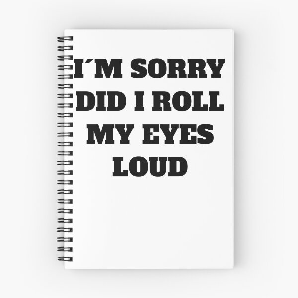 Item preview, Funny Sarcastic I'm Sorry Did I Roll My Eyes Out Loud Quote designed and sold by Jeangel97.