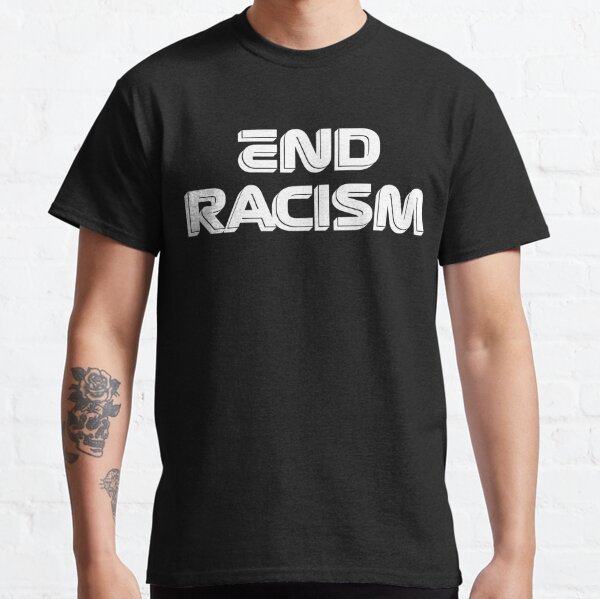 End Racism Classic T-Shirt