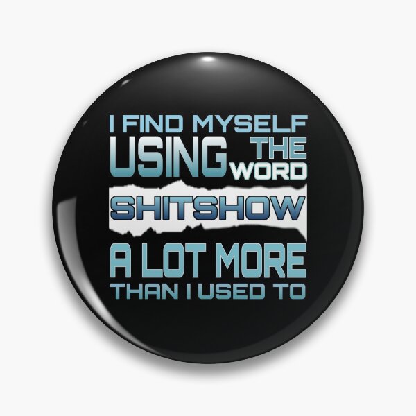 Item preview, I Find Myself Using the Word Shitshow A Lot More Than I Used To - by Boo-da-chay designed and sold by Boo-da-chay.