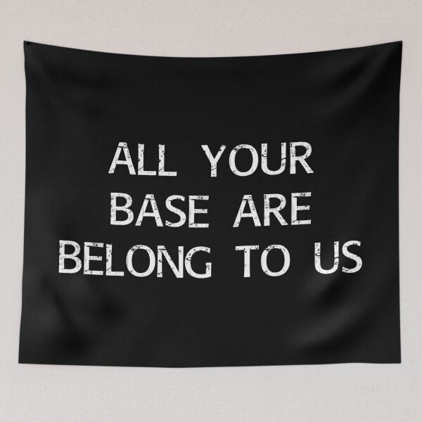 Item preview, All your base are belong to us designed and sold by Brian Kroijer.