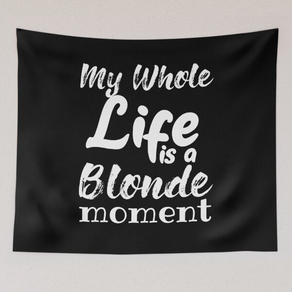 Item preview, My Whole Life Is A Blonde Moment designed and sold by ELmezz.