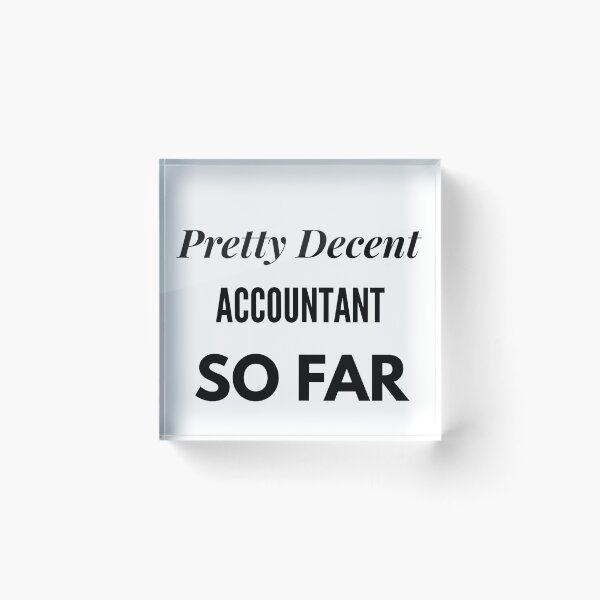 Item preview, Pretty Decent Accountant So Far designed and sold by DanielPOD.