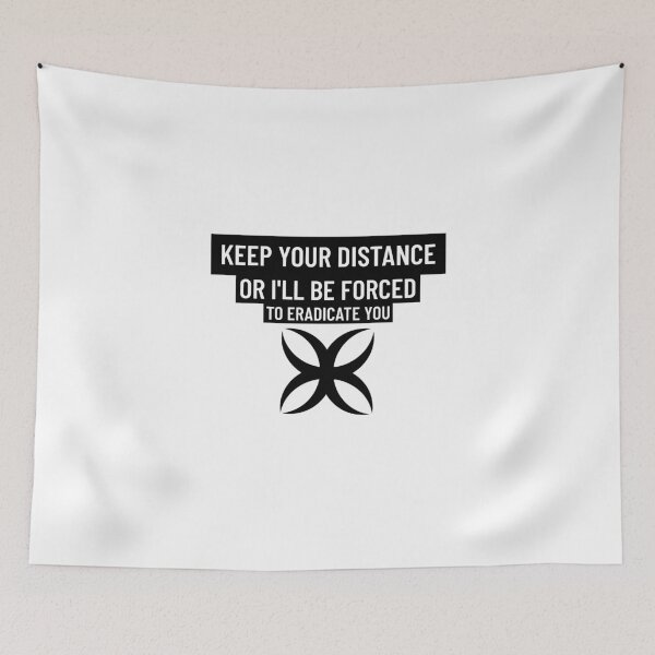 Item preview, Keep your distance or I'll be forced to eradicate you designed and sold by CeasarBratz.