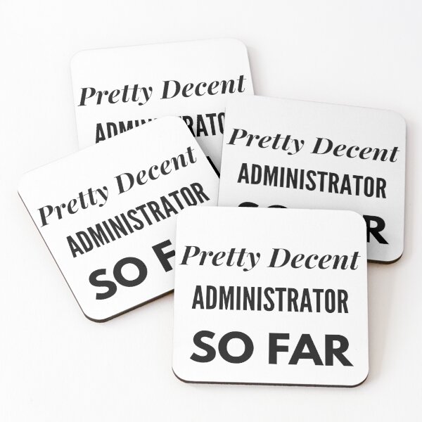 Item preview, Pretty Decent Administrator So Far designed and sold by DanielPOD.