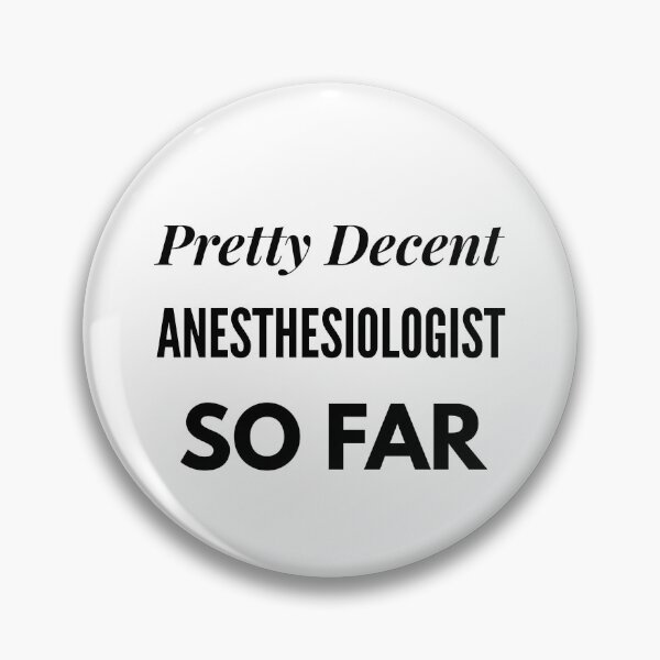 Item preview, Pretty Decent Anesthesiologist So Far designed and sold by DanielPOD.