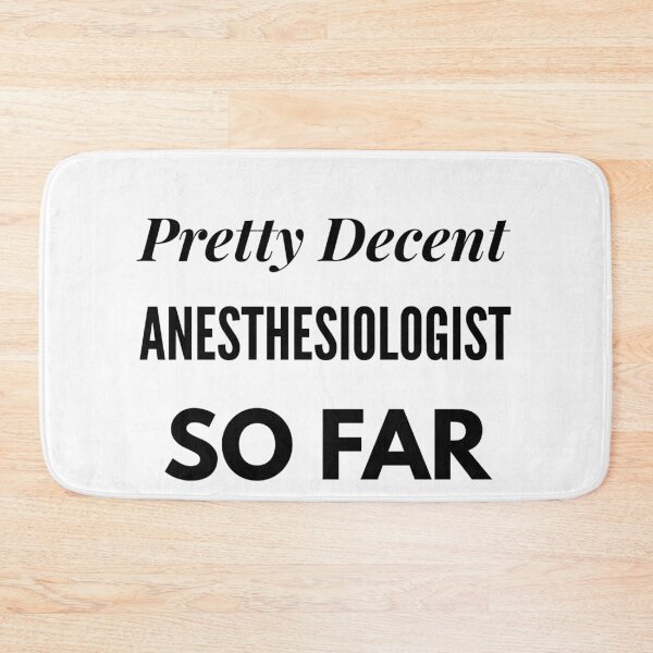 Item preview, Pretty Decent Anesthesiologist So Far designed and sold by DanielPOD.