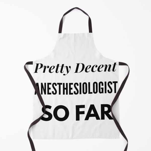 Item preview, Pretty Decent Anesthesiologist So Far designed and sold by DanielPOD.