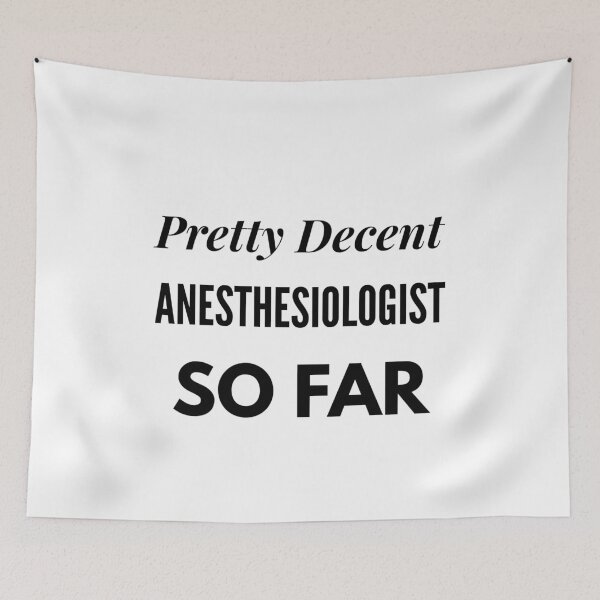 Item preview, Pretty Decent Anesthesiologist So Far designed and sold by DanielPOD.