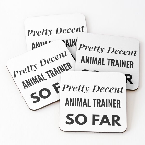 Item preview, Pretty Decent Animal Trainer So Far designed and sold by DanielPOD.