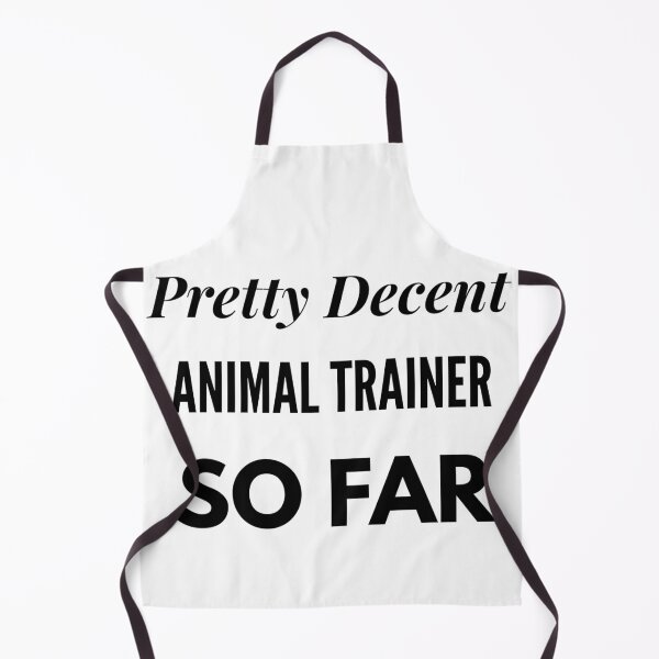 Item preview, Pretty Decent Animal Trainer So Far designed and sold by DanielPOD.
