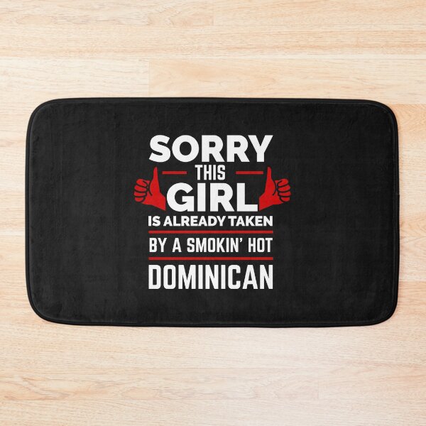Item preview, Sorry Girl Already taken by hot Dominican Dominican Republic designed and sold by losttribe.