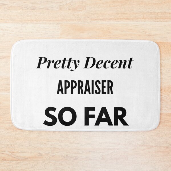 Item preview, Pretty Decent Appraiser So Far designed and sold by DanielPOD.