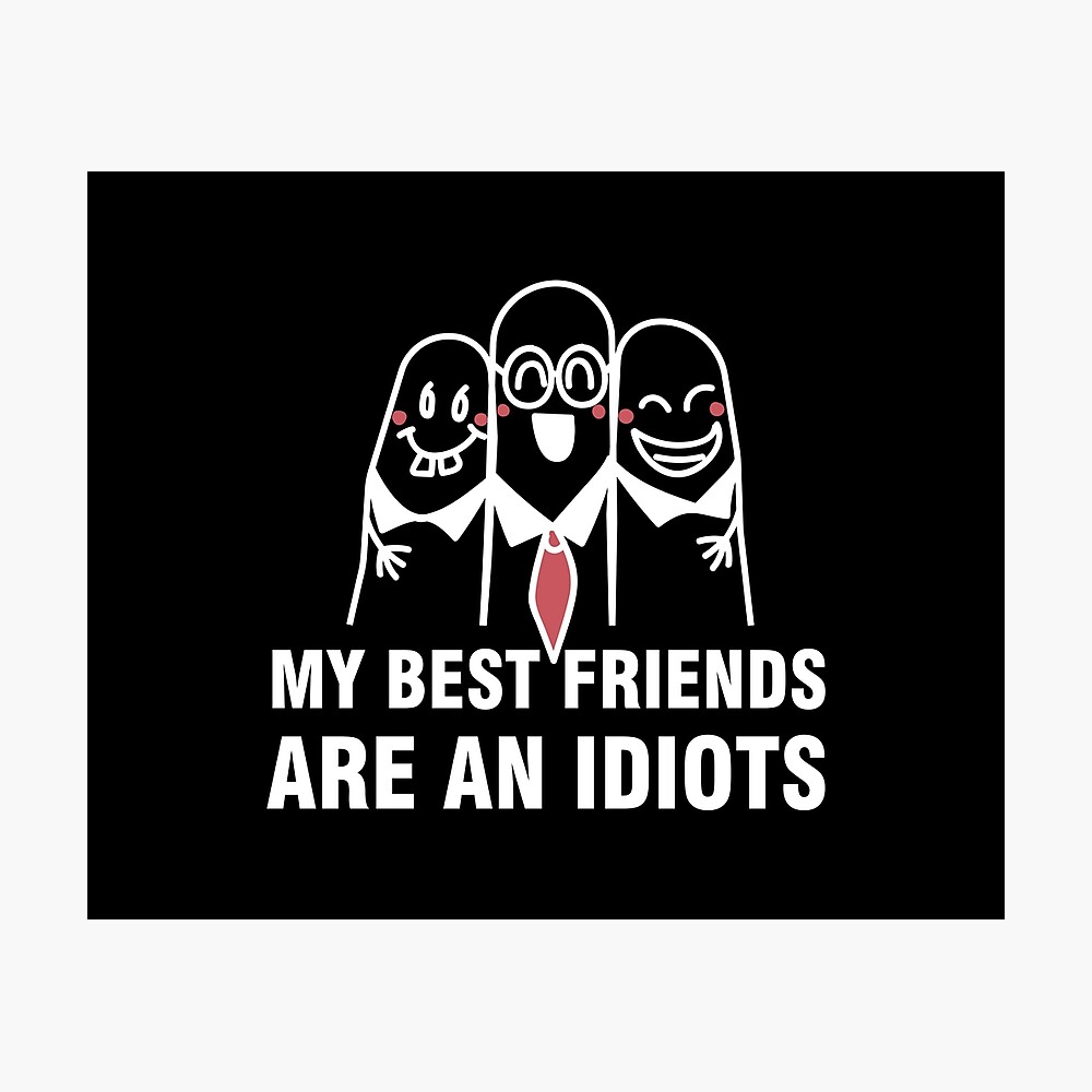 My best friends are an idiots happy friendship day funny quote ...