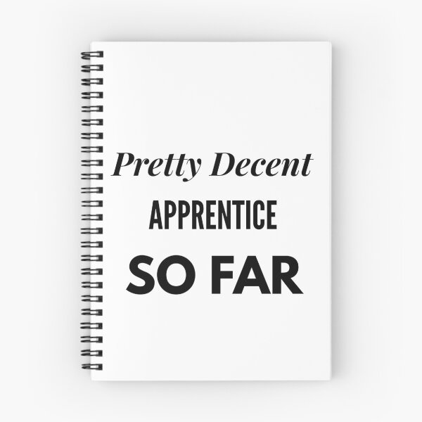 Item preview, Pretty Decent Apprentice So Far designed and sold by DanielPOD.