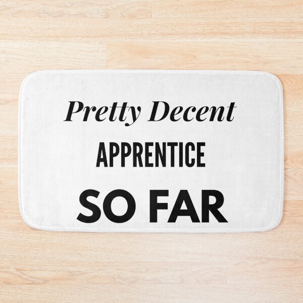 Item preview, Pretty Decent Apprentice So Far designed and sold by DanielPOD.