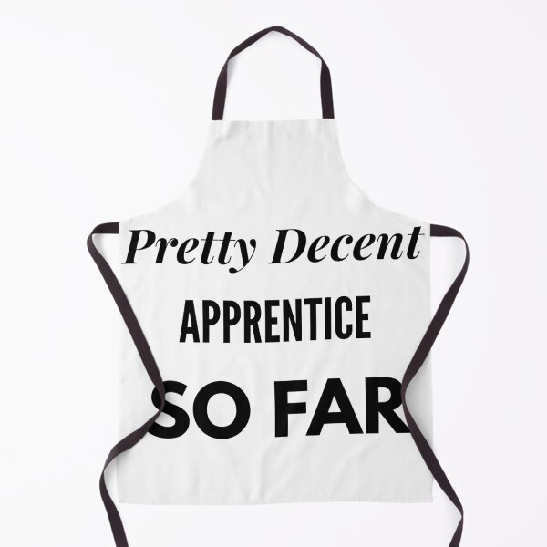 Item preview, Pretty Decent Apprentice So Far designed and sold by DanielPOD.
