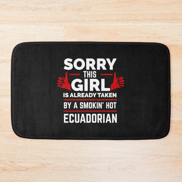 Item preview, Sorry Girl Already taken by hot Ecuadorian Ecuador designed and sold by losttribe.