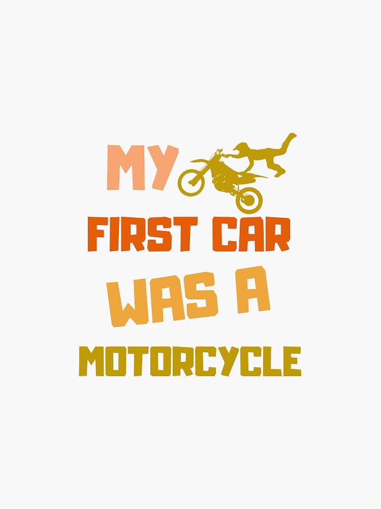 My First Car Was A Motorcycle Sticker By Maldivya Redbubble